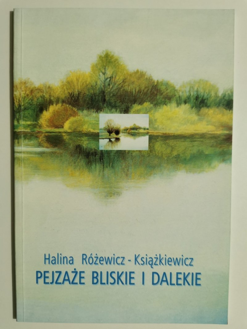 PEJZAŻE BLISKIE I DALEKIE - Hanna Różewicz-Książkiewicz