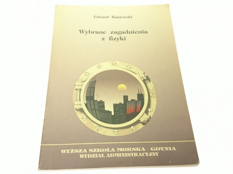 WYBRANE ZAGADNIENIA Z FIZYKI - Edward Kaniewski