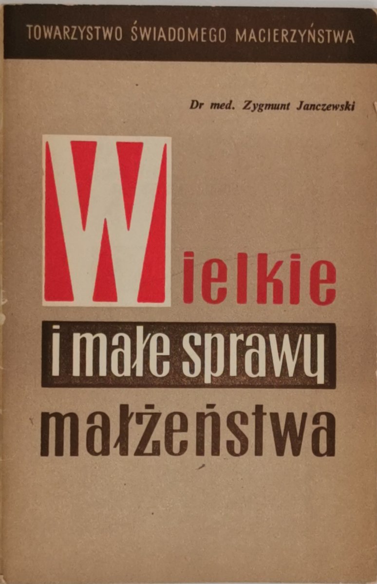 WIELKIE I MAŁE SPRAWY MAŁŻEŃSTWA - Zygmunt Janczewski