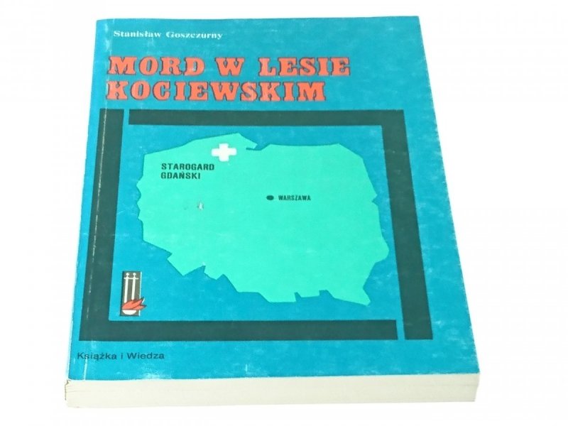 MORD W LESIE KOCIEWSKIM Stanisław Goszczurny 1989