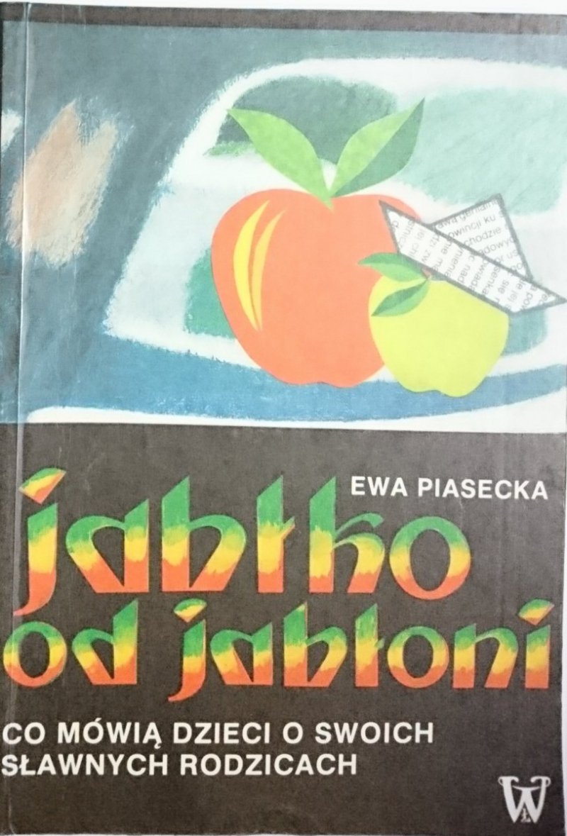 JABŁKO OD JABŁONI. CO MÓWIĄ DZIECI O SWOICH SŁAWNYCH RODZICACH