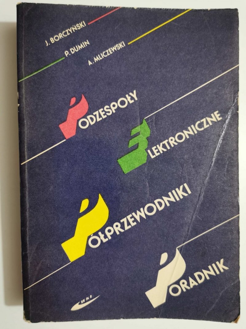 PODZESPOŁY ELEKTRONICZNE. PÓŁPRZEWODNIKI - Janusz Borczyński 1990