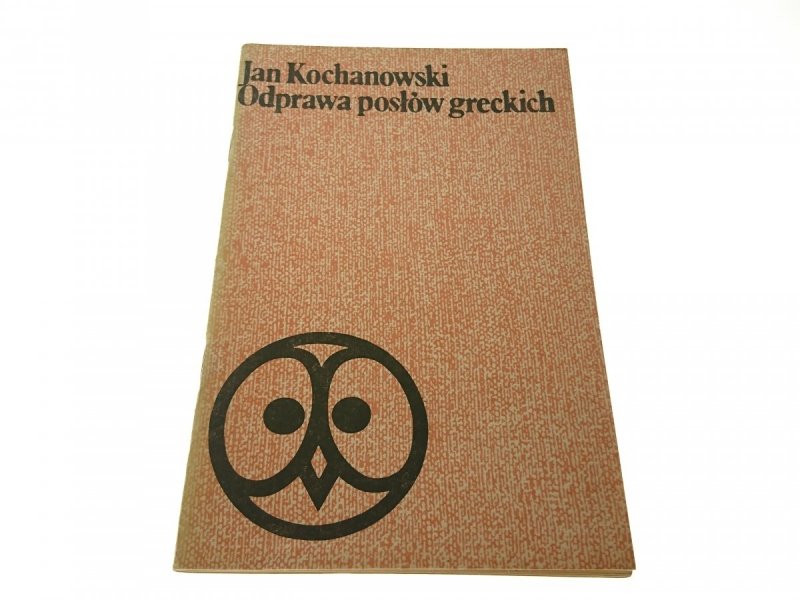 ODPRAWA POSŁÓW GRECKICH - Jan Kochanowski