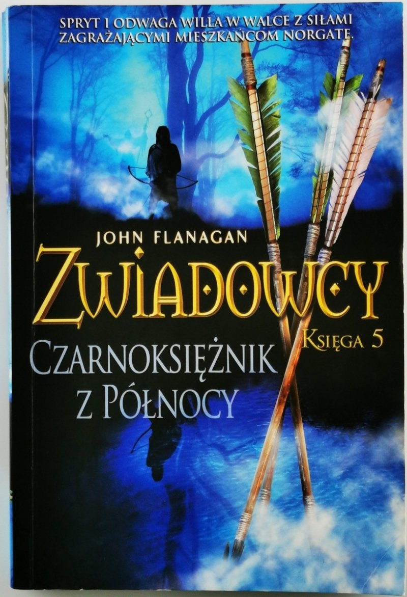 ZWIADOWCY KSIĘGA 5 CZARNOKSIĘŻNIK Z PÓŁNOCY - John Flanagan