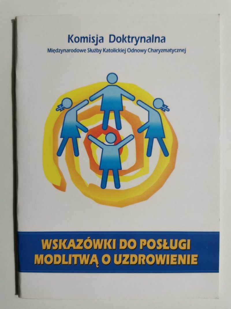 WSKAZÓWKI PO POSŁUGI MODLITWĄ O UZDROWIENIE