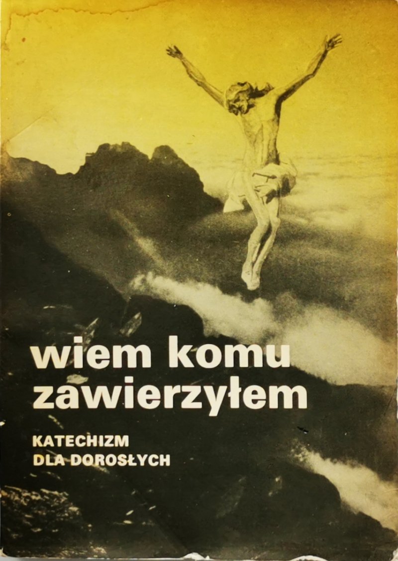WIEM KOMU ZAWIERZYŁEM. KATECHIZM DLA DOROSŁYCH - ks prof. Stanisław Grzybek