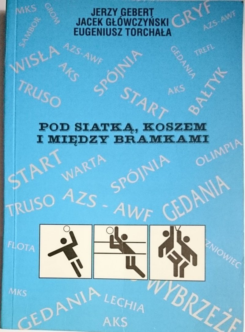POD SIATKĄ, KOSZEM I MIĘDZY BRAMKAMI - J. Gebert