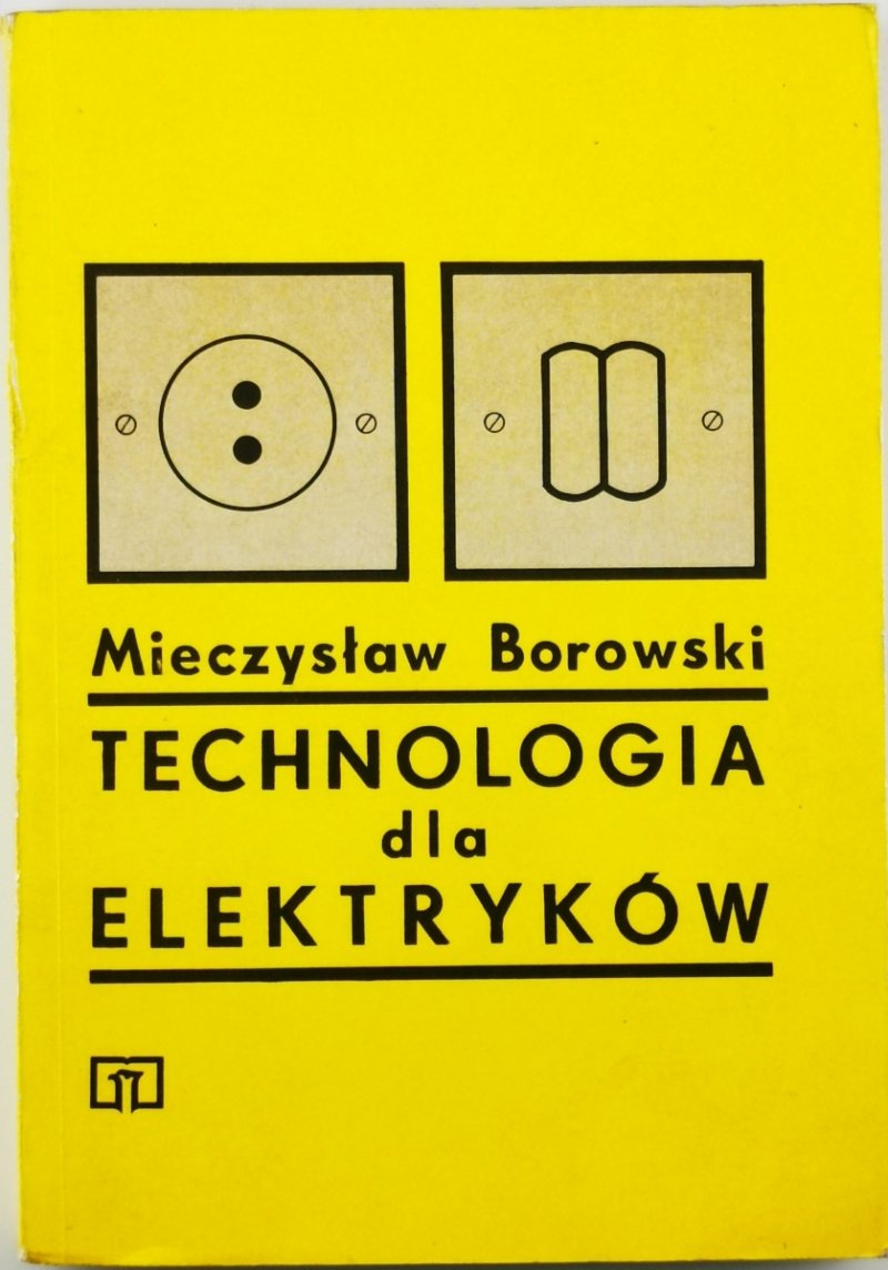 TECHNOLOGIA DLA ELEKTRYKÓW - Mieczysław Borowski