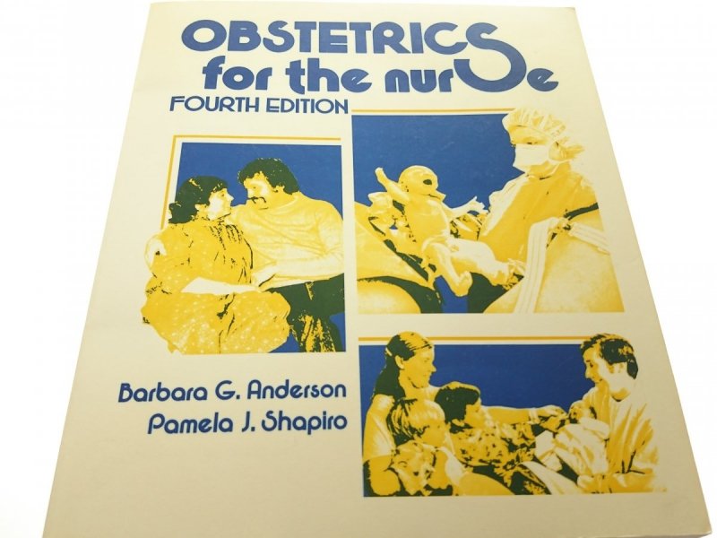 OBSTETRICS FOR THE NURSE - Barbara G Anderson 1984