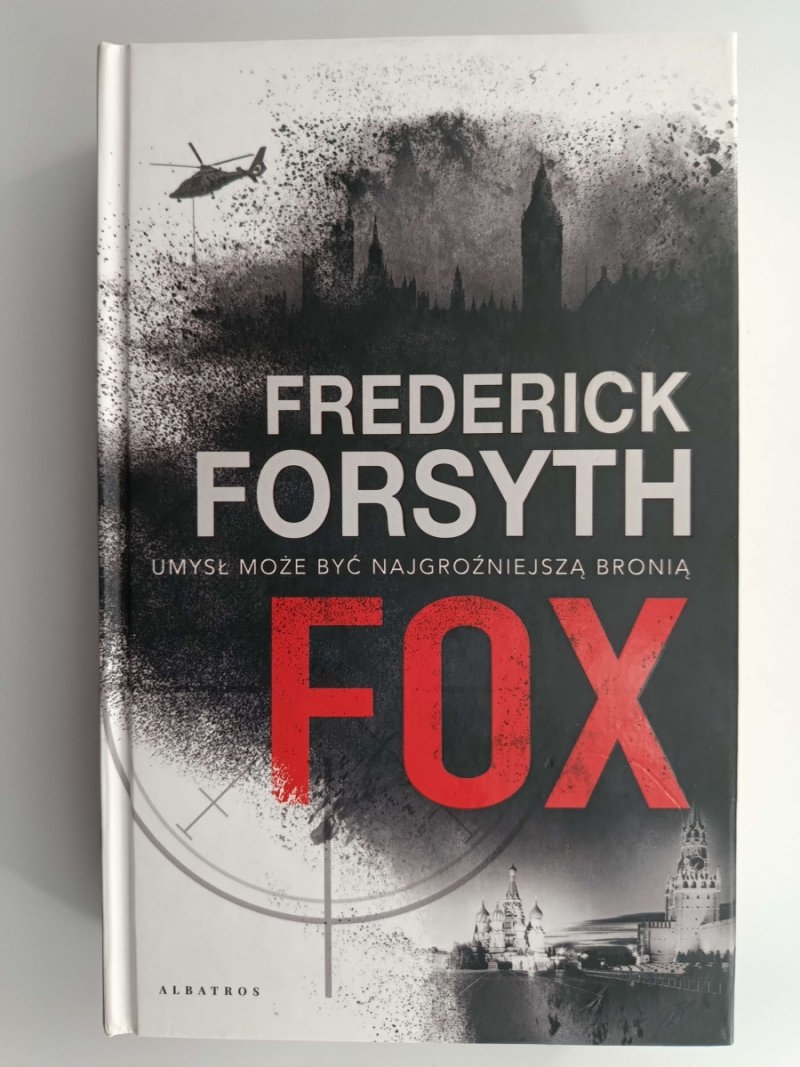 UMYSŁ MOŻE BYĆ NAJGROŹNIEJSZĄ BRONIĄ. FOX - Frederick Forsyth