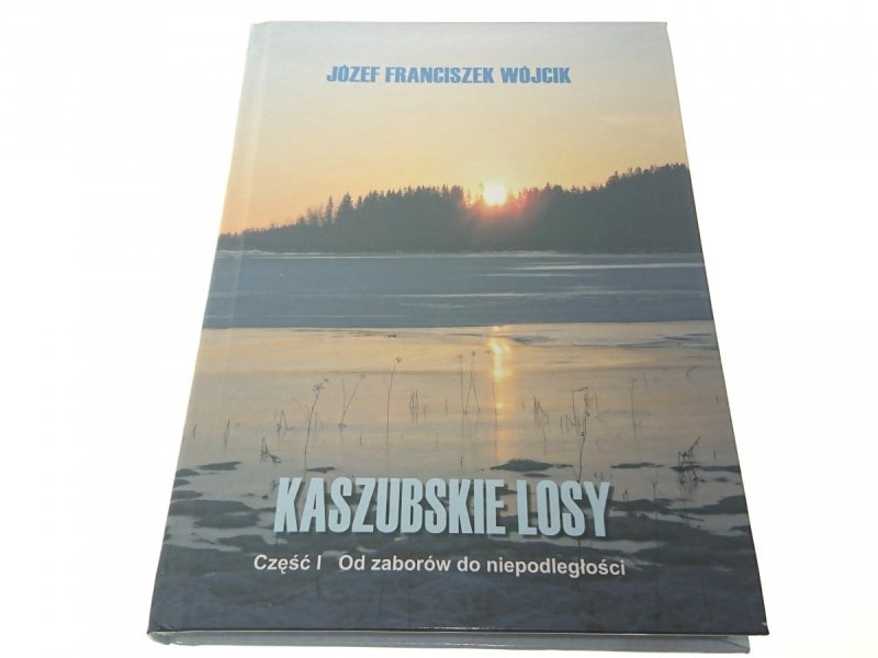 KASZUBSKIE LOSY CZĘŚĆ I - J. F. Wójcik (2013)