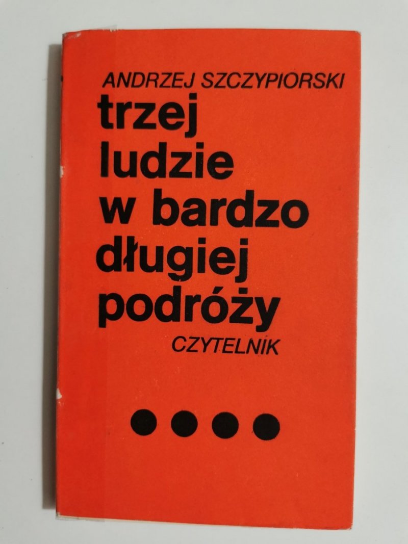 TRZEJ LUDZIE W BARDZO DŁUGIEJ PODRÓŻY - Andrzej Szczypiorski 1980