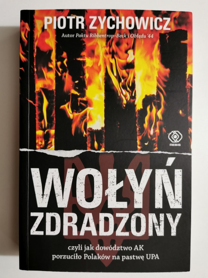 WOŁYŃ ZDRADZONY - Piotr Zychowicz