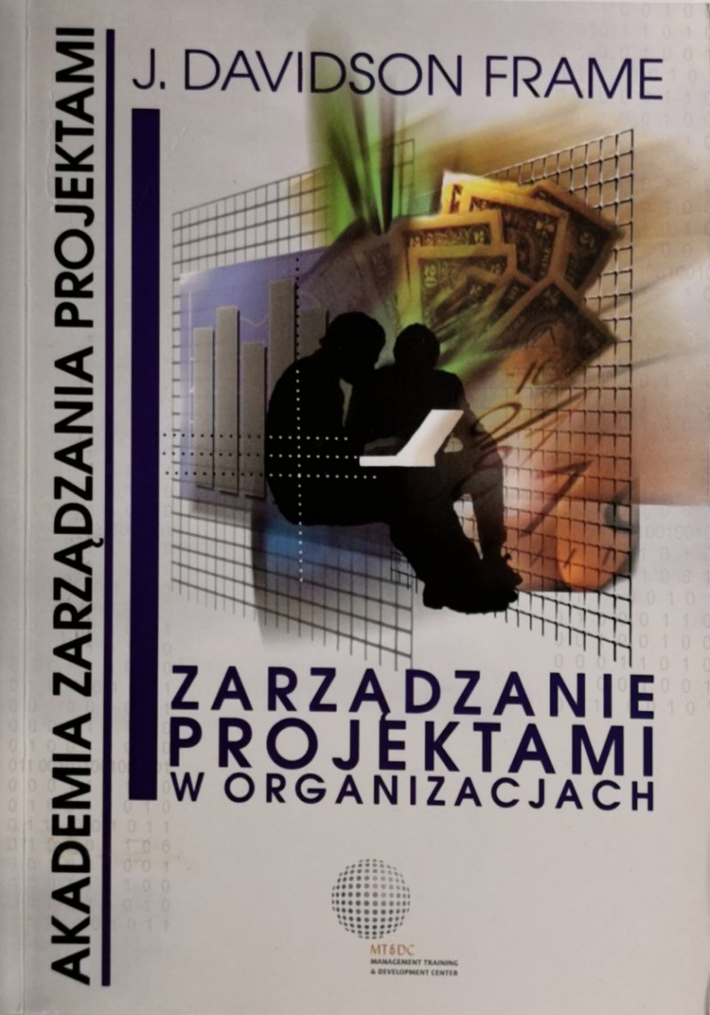 ZARZĄDZANIE PROJEKTAMI W ORGANIZACJAMI - J. Davidson Frame