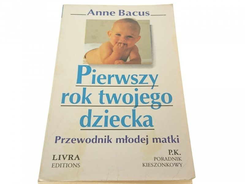 PIERWSZY ROK TWOJEGO DZIECKA - Anne Bacus 1996