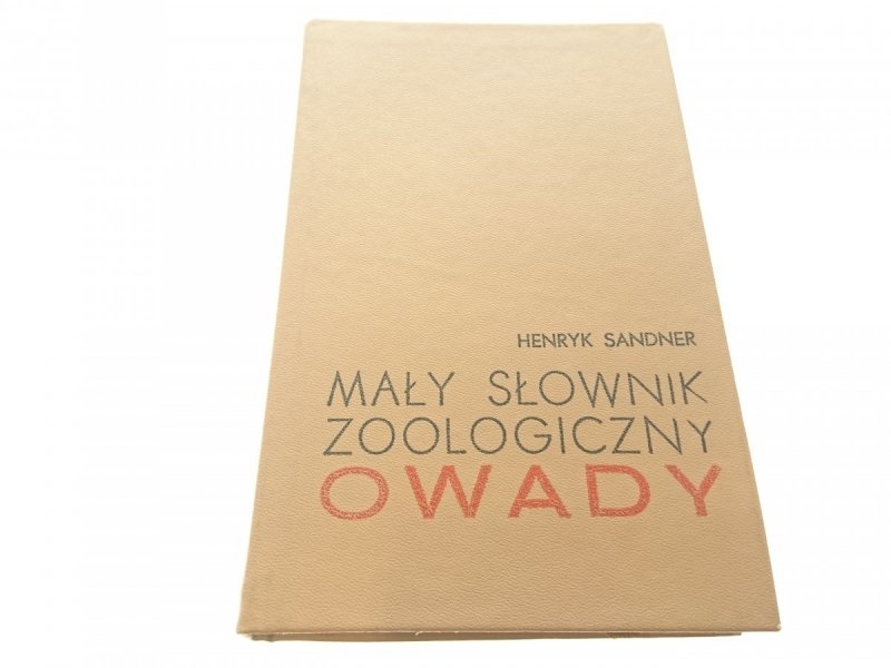 MAŁY SŁOWNIK ZOOLOGICZNY OWADY Henryk Sandner 1979