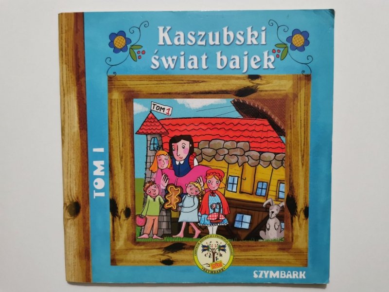 KASZUBSKI ŚWIAT BAJEK TOM I 2013