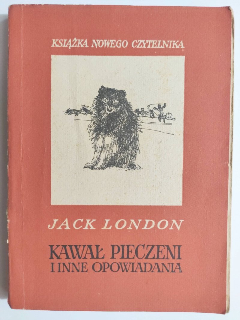 KAWAŁ PIECZENI I INNE OPOWIADANIA - Jack London