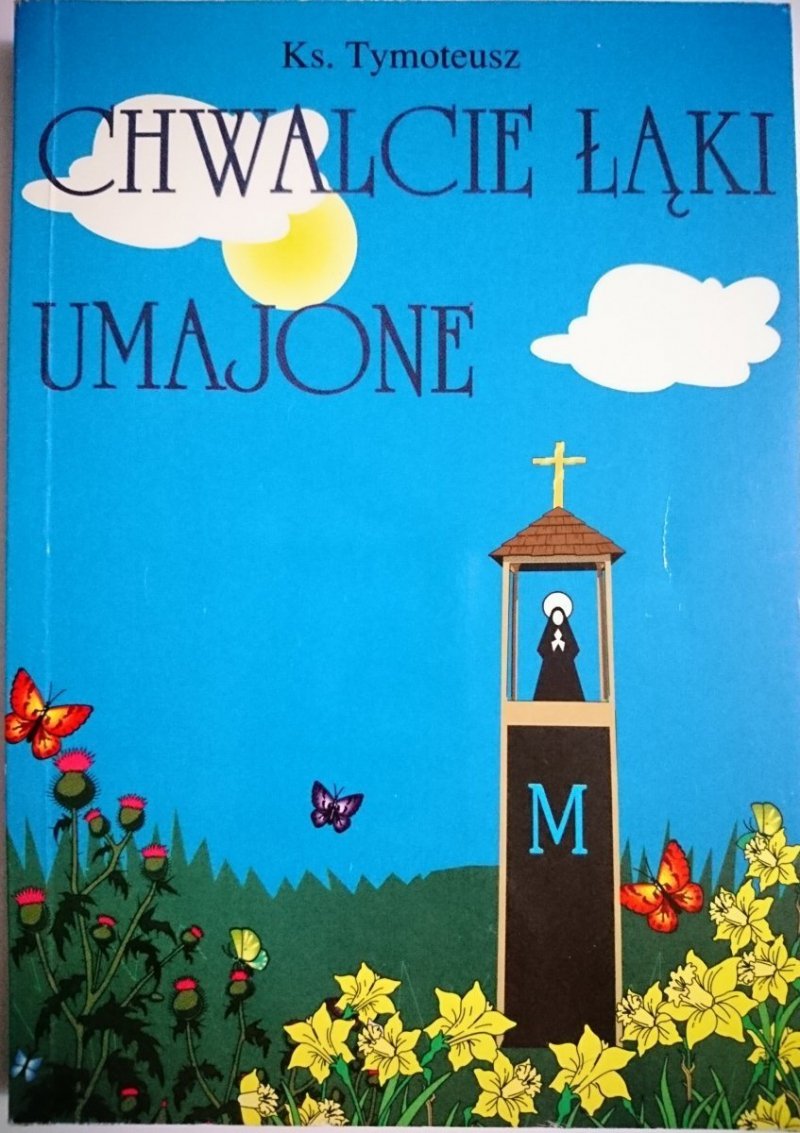 CHWALCIE ŁĄKI UMAJONE - Ks. Tymoteusz 1995
