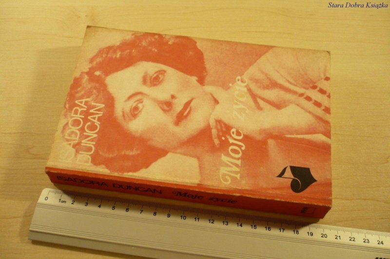 MOJE ŻYCIE - Isadora Duncan (Wydanie V 1986)