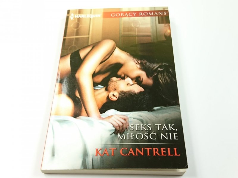 SEKS TAK, MIŁOŚĆ NIE - Kat Cantrell 2017