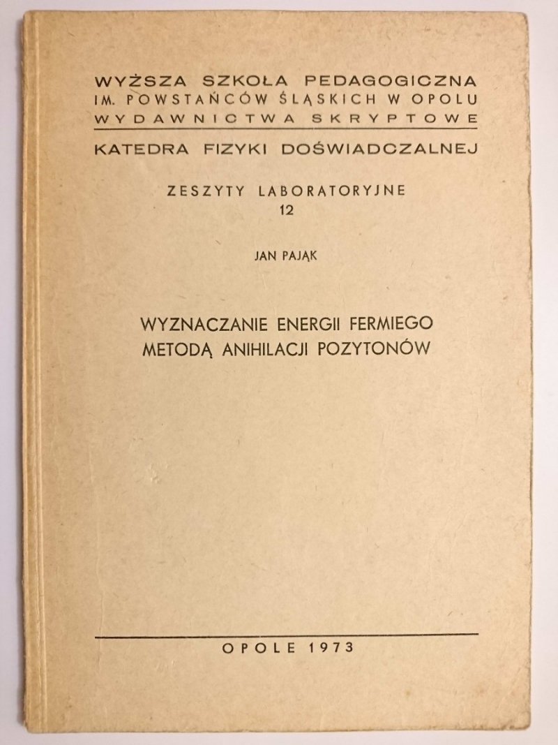 WYZNACZANIE ENERGII FERMIEGO METODĄ ANIHILACJI POZYTONÓW - Jan Pająk 1973