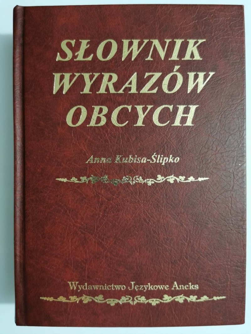SŁOWNIK WYRAZÓW OBCYCH - Anna Kubisa-Ślipko 