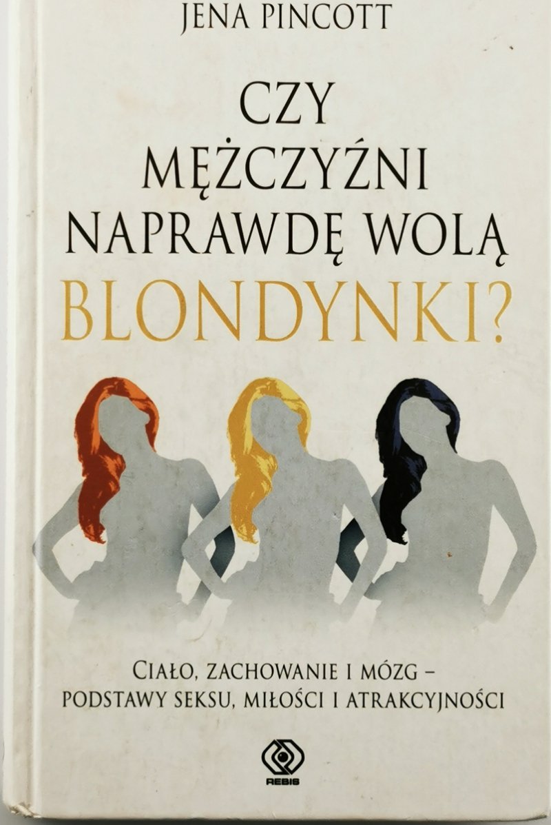 CZY MĘŻCZYŹNI NAPRAWDĘ WOLĄ BLONDYNKI? - Jena Pincott