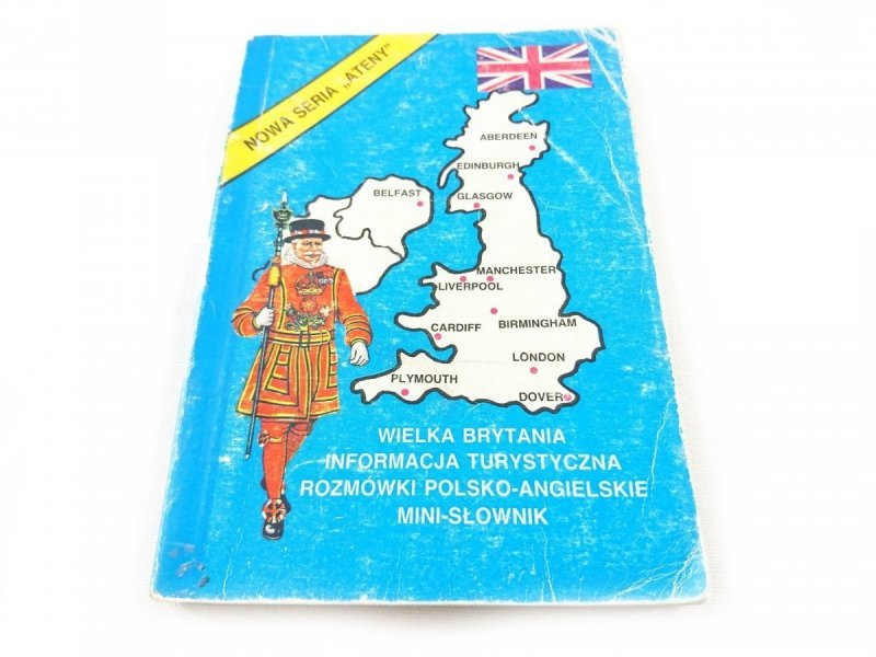 WIELKA BRYTANIA. INFORMACJA TURYSTYCZNA. ROZMÓWKI POLSKO-ANGIELSKIE. MINI-SŁOWNIK