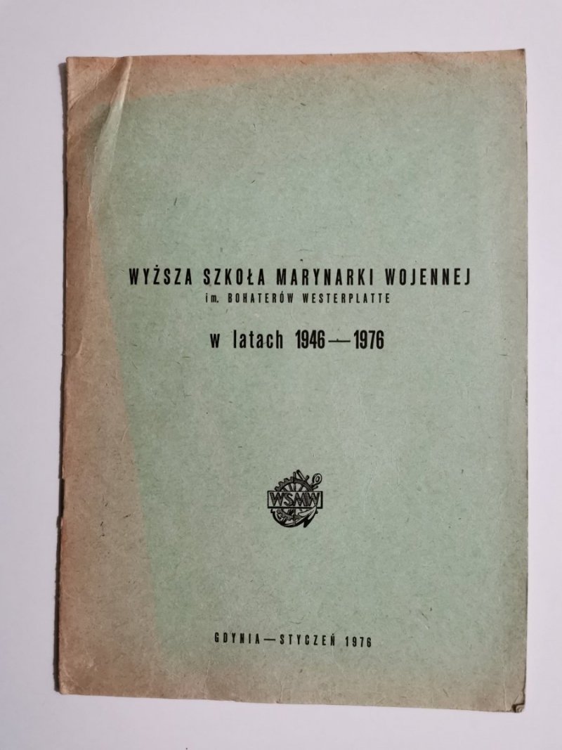 WYŻSZA SZKOŁA MARYNARKI WOJENNEJ IM. BOHATERÓW WESTERPLATTE W LATACH 1946-1976 
