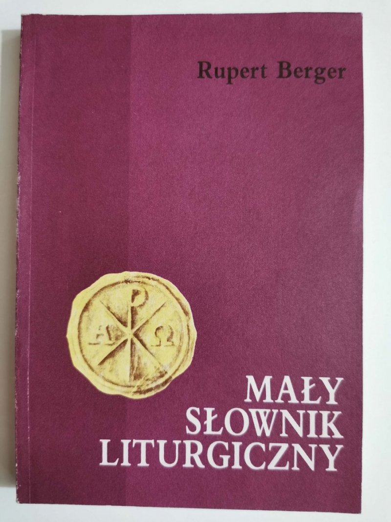 MAŁY SŁOWNIK LITURGICZNY - Rupert Berger 1990