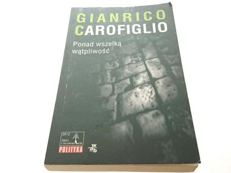 PONAD WSZELKĄ WĄTPLIWOŚĆ Gianrico Carofiglio 2012