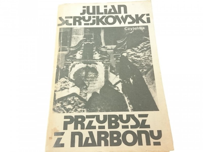 PRZYBYSZ Z NARBONY - Julian Stryjkowski 1983