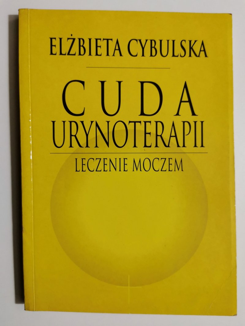 CUDA URYNOTERAPII LECZENIE MOCZEM - Elżbieta Cybulska