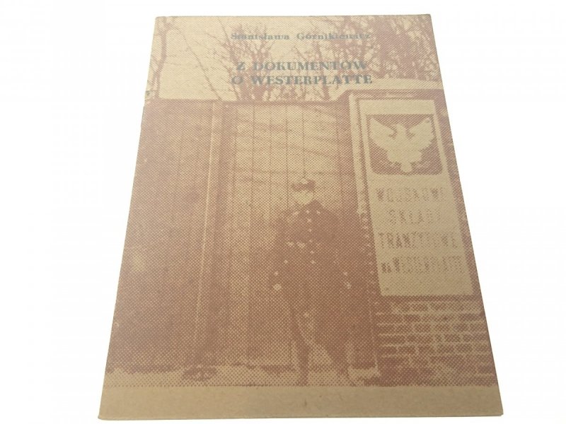 Z DOKUMENTÓW O WESTERPLATTE - Górnikiewicz 1988