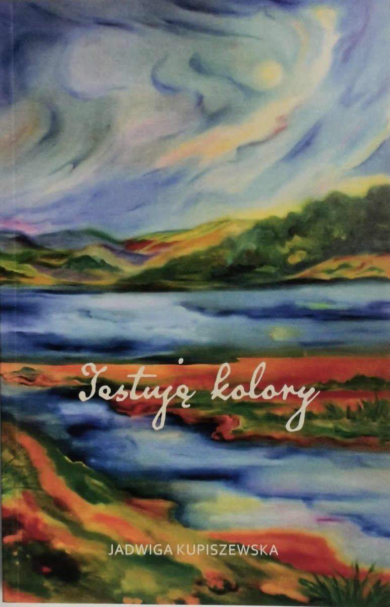 TESTUJĘ KOLORY - Jadwiga Kupiszewska