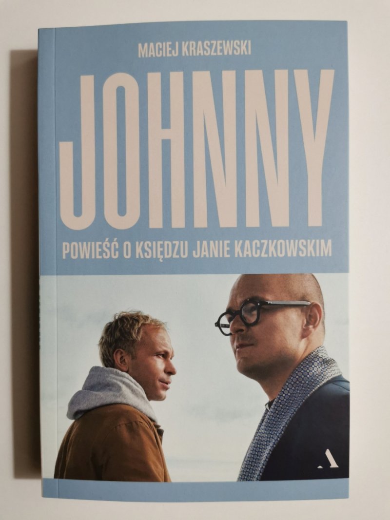 JOHNNY. POWIEŚĆ O KSIĘDZU JANIE KACZKOWSKIM - Maciej Kraszewski