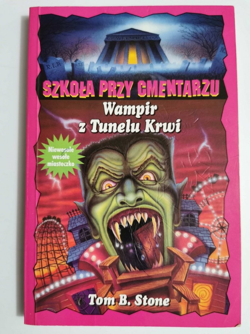 SZKOŁA PRZY CMENTARZU. WAMPIR Z TUNELU KRWI - Tom B. Stone 2001