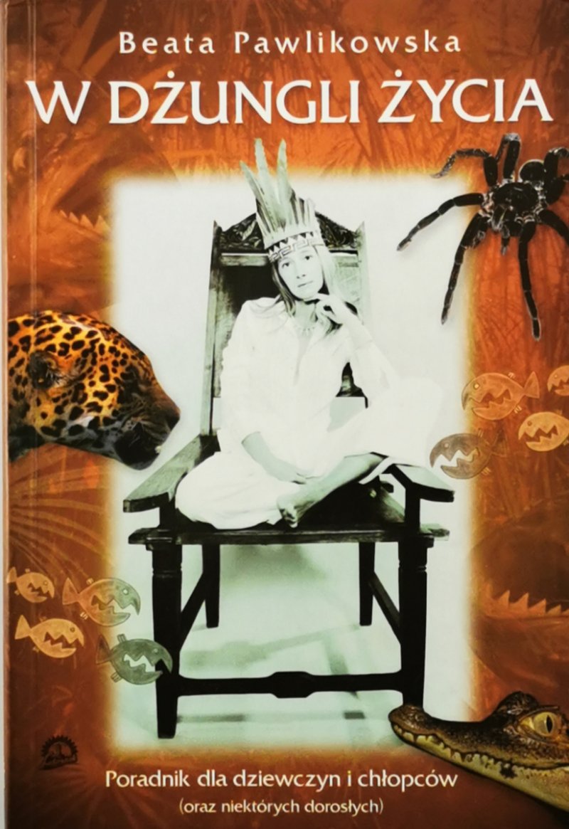 W DŻUNGLI ŻYCIA - Beata Pawlikowska