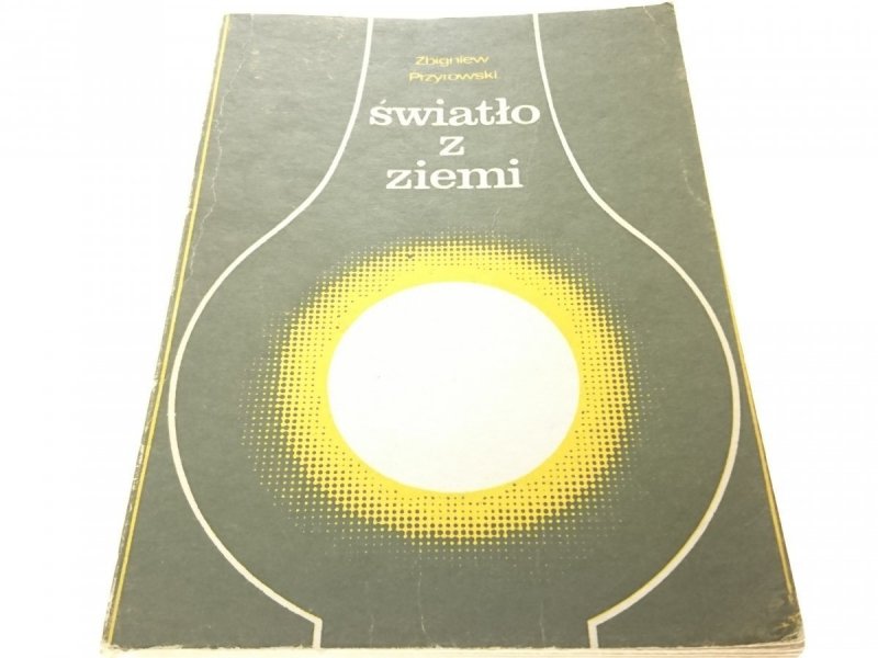 ŚWIATŁO Z ZIEMI - Zbigniew Przyrowski