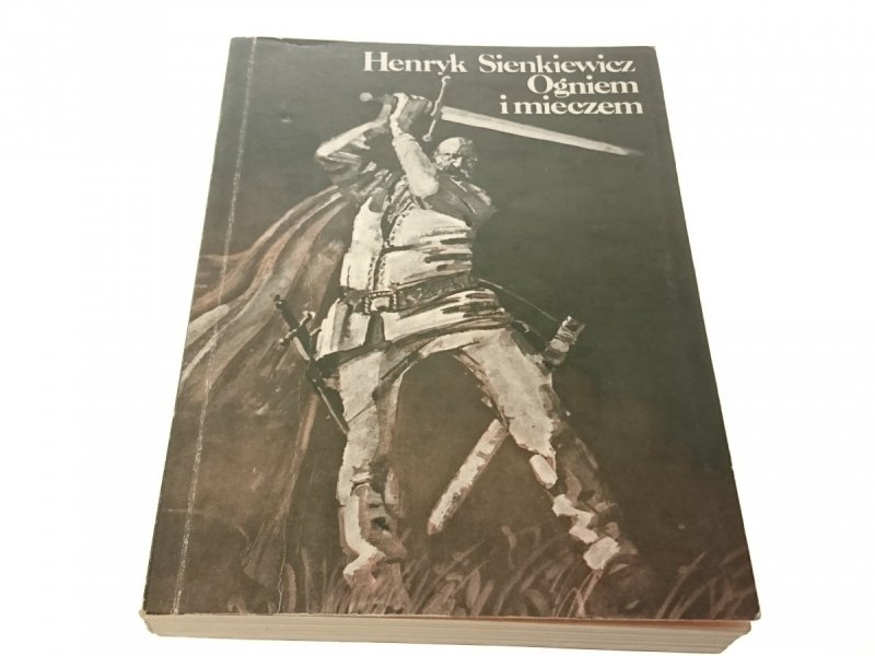 OGNIEM I MIECZEM TOM I i II - H. Sienkiewicz 1989