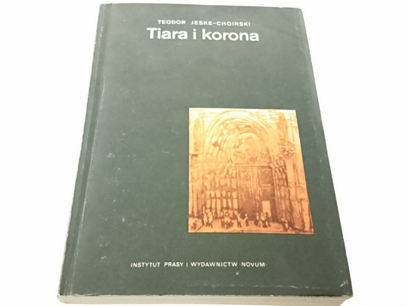 TIARA I KORONA TOM 2 - Teodor Jeske-Choiński 1989