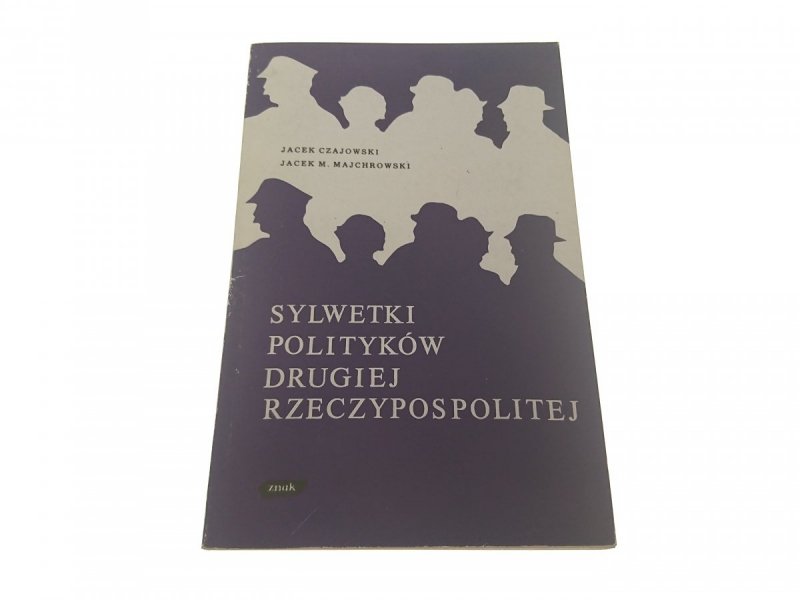 SYLWETKI POLITYKÓW DRUGIEJ RZECZYPOSPOLITEJ 1987