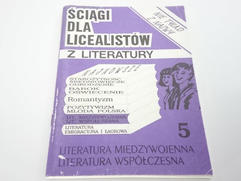 ŚCIĄGI DLA LICEALISTÓW Z LITERATURY. ZESZYT NR 5 LITERATURA MIĘDZYWOJENNA WSPÓŁCZESNA