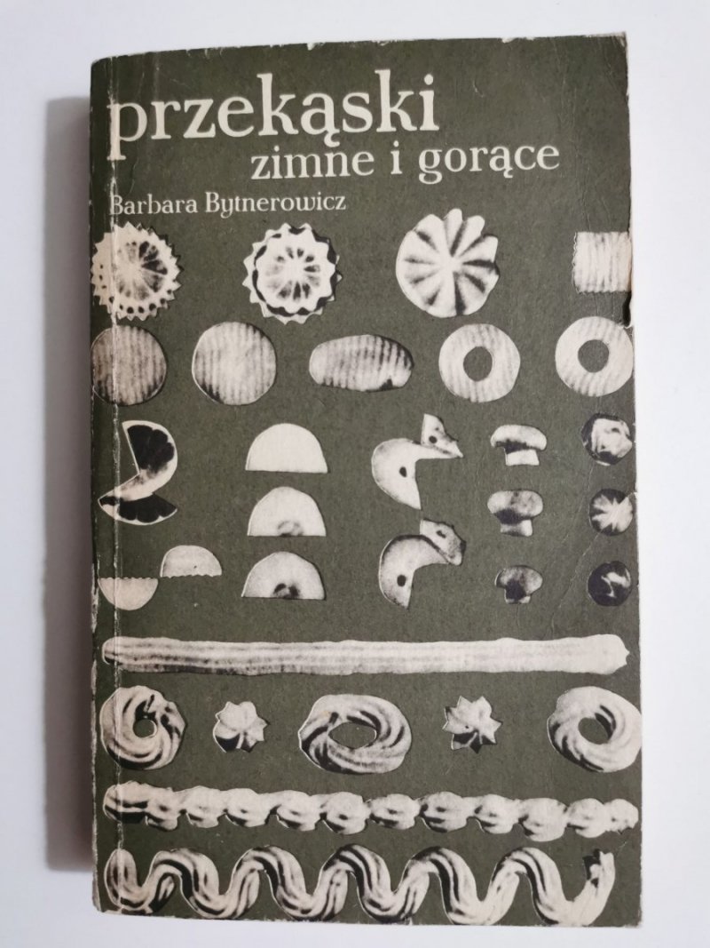 PRZEKĄSKI ZIMNE I GORĄCE - Barbara Bytnerowicz 1977