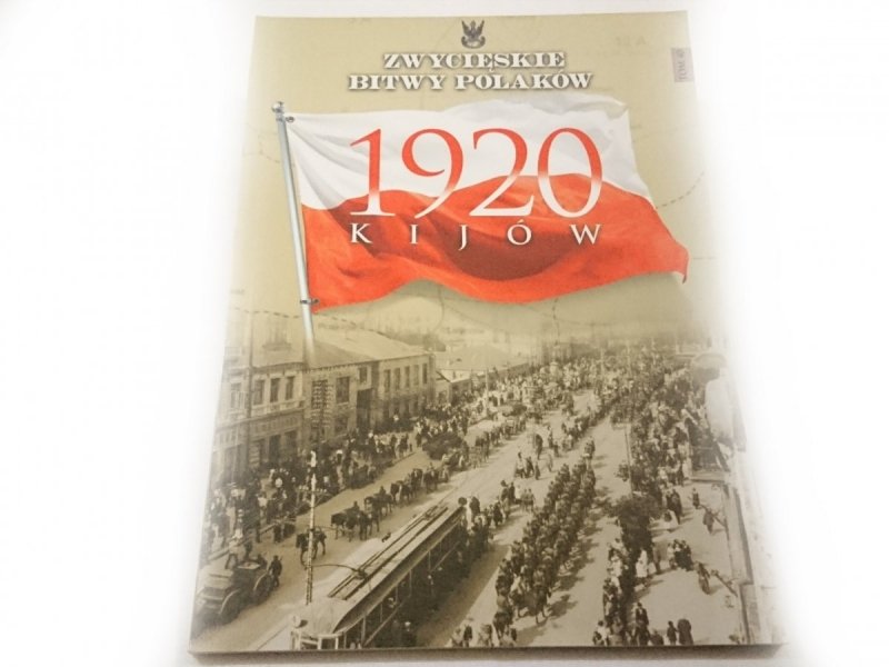 ZWYCIĘSKIE BITWY POLAKÓW TOM 40 1920 KIJÓW
