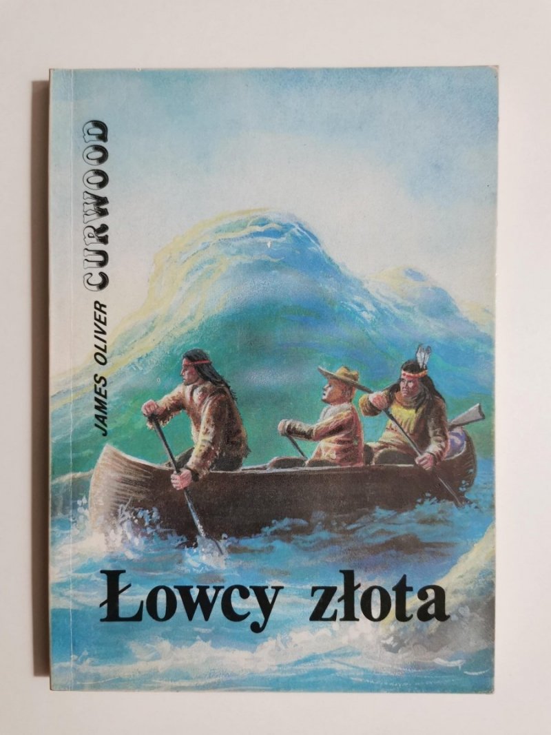 ŁOWCY ZŁOTA - James Oliver Curwood 1990