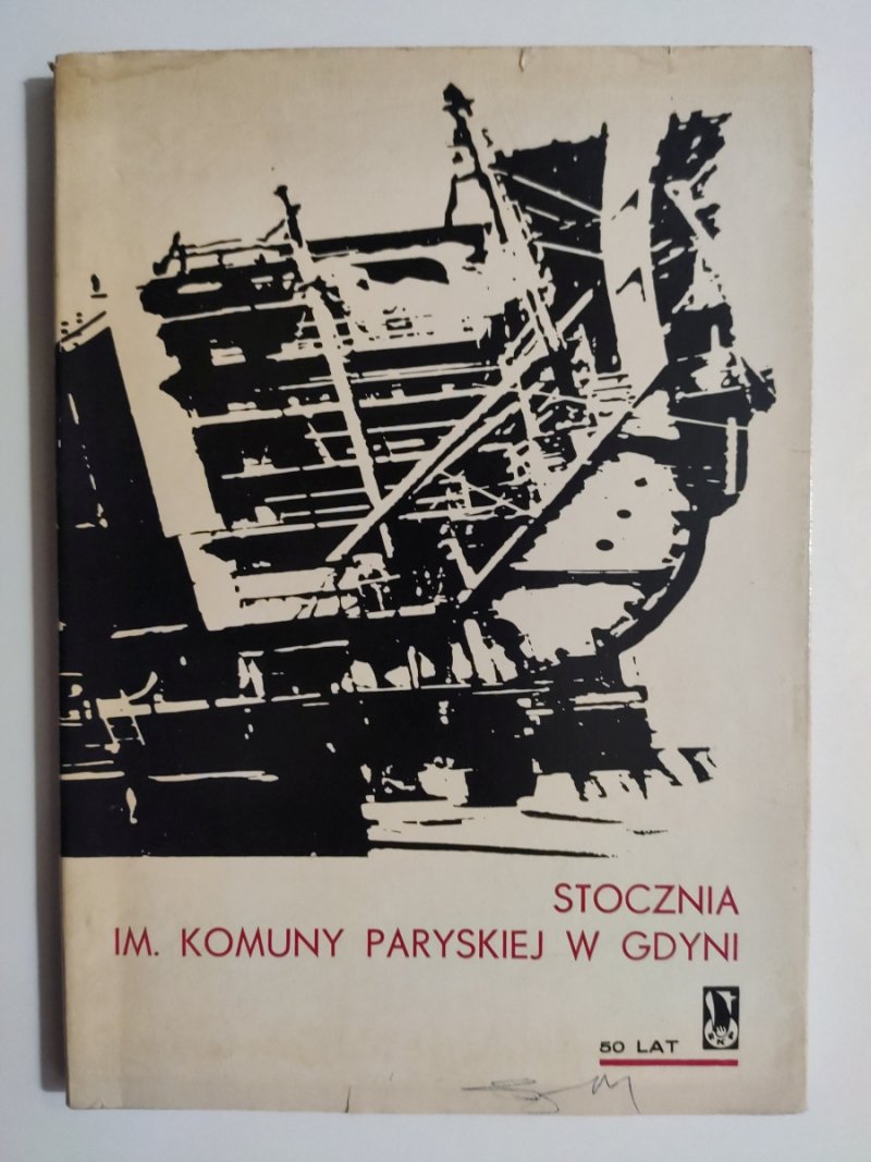 STOCZNIA IM. KOMUNY PARYSKIEJ W GDYNI W LATACH 1922-1972 - Tomasz Czayka