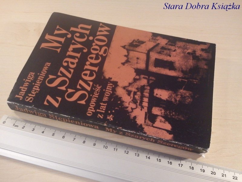 MY Z SZARYCH SZEREGÓW - Jadwiga Stępniowa