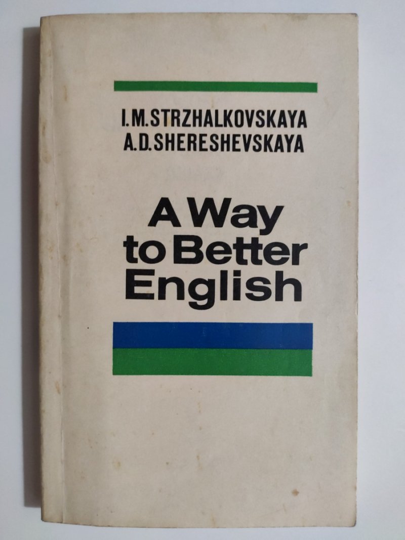 A WAY TO BETTER ENGLISH - I. M. Strzhalkovsky